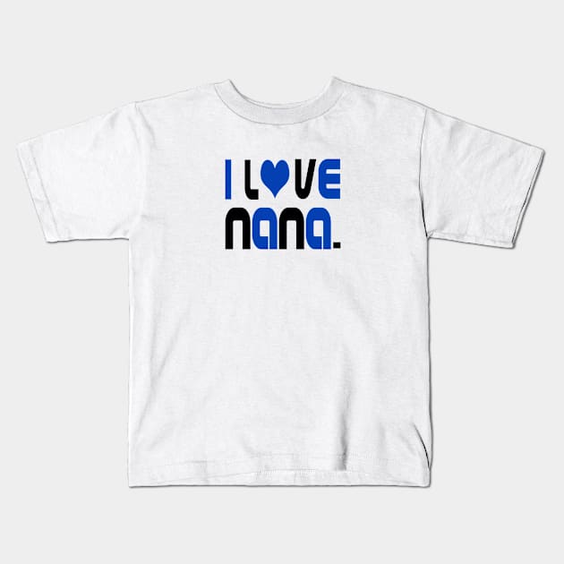 i Love Nana (blue lettering) Kids T-Shirt by almosthome